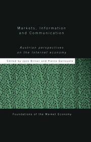 Markets, Information and Communication: Austrian Perspectives on the Internet Economy book cover