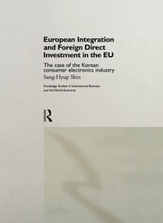 European Integration and Foreign Direct Investment in the EU: The Case of the Korean Consumer Electronics Industry book cover