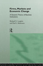 Firms, Markets and Economic Change: A dynamic Theory of Business Institutions book cover