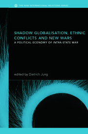 Shadow Globalization, Ethnic Conflicts and New Wars: A Political Economy of Intra-state War book cover
