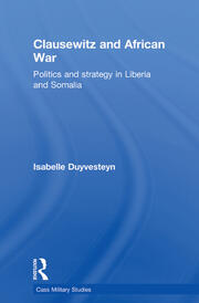 Clausewitz and African War: Politics and Strategy in Liberia and Somalia book cover