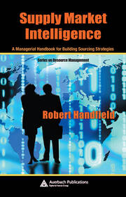 Supply Market Intelligence: A Managerial Handbook for Building Sourcing Strategies book cover