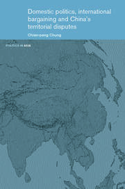 Domestic Politics, International Bargaining and China's Territorial Disputes book cover