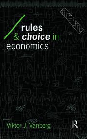 Rules and Choice in Economics: Essays in Constitutional Political Economy book cover