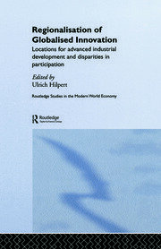 Regionalisation of Globalised Innovation: Locations for advanced industrial development and disparities in participation book cover