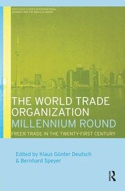 The World Trade Organization Millennium Round: Freer Trade in the Twenty First Century book cover