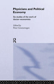 Physicians and Political Economy: Six Studies of the Work of Doctor Economists book cover