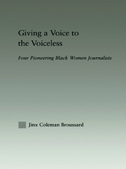 Giving a Voice to the Voiceless: Four Pioneering Black Women Journalists book cover