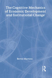 The Cognitive Mechanics of Economic Development and Institutional Change book cover