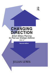 Changing Direction: British Military Planning for Post-war Strategic Defence, 1942-47 book cover