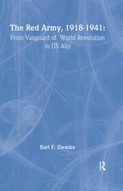 The Red Army, 1918-1941: From Vanguard of World Revolution to America's Ally book cover