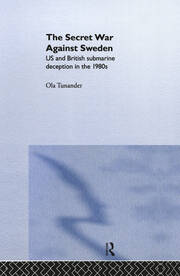 The Secret War Against Sweden: US and British Submarine Deception in the 1980s book cover