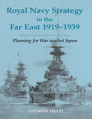 Royal Navy Strategy in the Far East 1919-1939: Planning for War Against Japan book cover