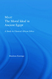 Maat, The Moral Ideal in Ancient Egypt: A Study in Classical African Ethics book cover