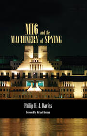 MI6 and the Machinery of Spying: Structure and Process in Britain's Secret Intelligence book cover