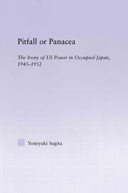 Pitfall or Panacea: The Irony of U.S. Power in Occupied Japan, 1945-1952 book cover