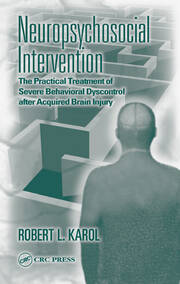 Neuropsychosocial Intervention: The Practical Treatment of Severe Behavioral Dyscontrol After Acquired Brain Injury book cover