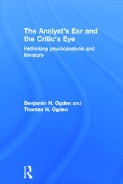 The Analyst's Ear and the Critic's Eye: Rethinking psychoanalysis and literature book cover