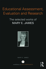 Educational Assessment, Evaluation and Research: The selected works of Mary E. James book cover
