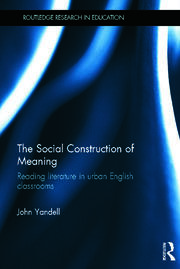 The Social Construction of Meaning: Reading literature in urban English classrooms book cover