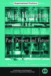Work Motivation: Past, Present and Future book cover