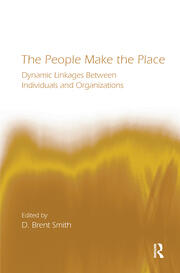 The People Make the Place: Dynamic Linkages Between Individuals and Organizations book cover