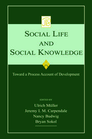 Social Life and Social Knowledge: Toward a Process Account of Development book cover