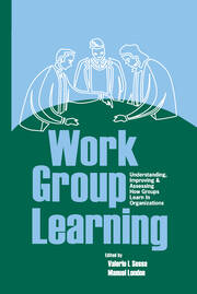 Work Group Learning: Understanding, Improving and Assessing How Groups Learn in Organizations book cover