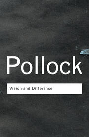 Vision and Difference: Feminism, Femininity and Histories of Art book cover