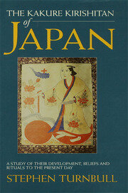 The Kakure Kirishitan of Japan: A Study of Their Development, Beliefs and Rituals to the Present Day book cover