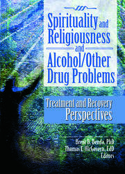 Spirituality and Religiousness and Alcohol/Other Drug Problems: Treatment and Recovery Perspectives book cover