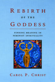 Rebirth of the Goddess: Finding Meaning in Feminist Spirituality book cover