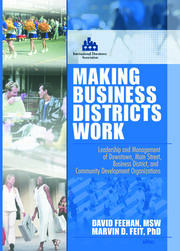 Making Business Districts Work: Leadership and Management of Downtown, Main Street, Business District, and Community Development Org book cover