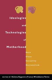Ideologies and Technologies of Motherhood: Race, Class, Sexuality, Nationalism book cover