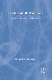 Freedom and Its Conditions: Discipline, Autonomy, and Resistance book cover