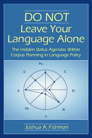 DO NOT Leave Your Language Alone: The Hidden Status Agendas Within Corpus Planning in Language Policy book cover
