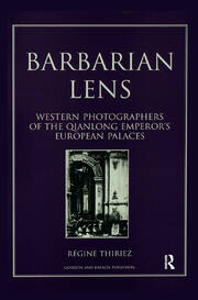 Barbarian Lens: Western Photographers of the Qianlong Emperor's European Palaces book cover