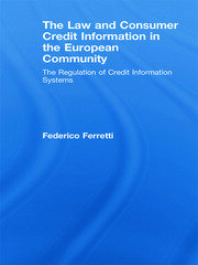 The Law and Consumer Credit Information in the European Community: The Regulation of Credit Information Systems book cover