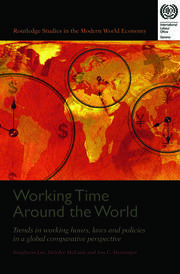 Working Time Around the World: Trends in Working Hours, Laws, and Policies in a Global Comparative Perspective book cover