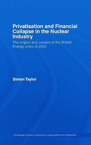 Privatisation and Financial Collapse in the Nuclear Industry: The Origins and Causes of the British Energy Crisis of 2002 book cover