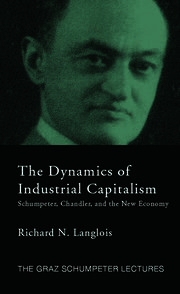 Dynamics of Industrial Capitalism: Schumpeter, Chandler, and the New Economy book cover