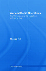 War and Media Operations: The US Military and the Press from Vietnam to Iraq book cover