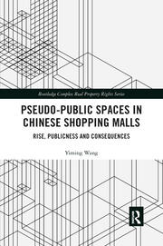 Pseudo-Public Spaces in Chinese Shopping Malls: Rise, Publicness and Consequences book cover