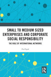 Small to Medium Sized Enterprises and Corporate Social Responsibility: The Role of International Networks book cover