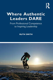 Where Authentic Leaders DARE: From Professional Competence to Inspiring Leadership book cover