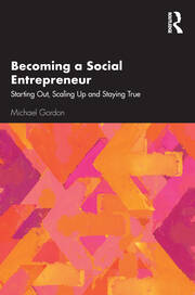 Becoming a Social Entrepreneur: Starting Out, Scaling Up and Staying True book cover