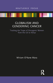 Globalism and Gendering Cancer: Tracking the Trope of Oncogenic Women from the US to Kenya book cover