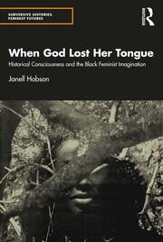 When God Lost Her Tongue: Historical Consciousness and the Black Feminist Imagination book cover