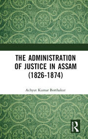 The Administration of Justice in Assam (1826-1874) book cover