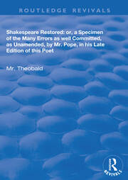 Shakespeare Restored: Or a Specimen of the many errors as well committed, as unamended by Mr Pope in his late edition of this poet, Etc book cover